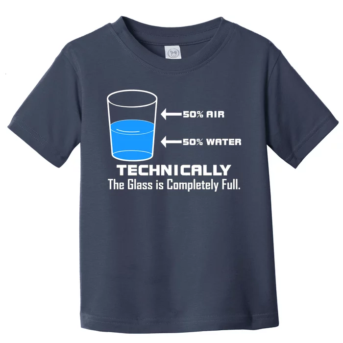 Technically The Glass is Completely Full Funny Science Toddler T-Shirt