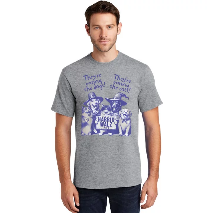 TheyRe Eating Dogs! TheyRe Eating Cats! Vote Kamala Harris Tall T-Shirt