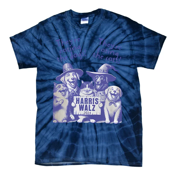 TheyRe Eating Dogs! TheyRe Eating Cats! Vote Kamala Harris Tie-Dye T-Shirt