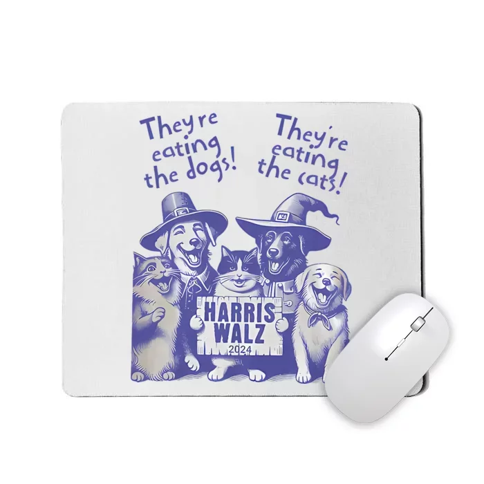 TheyRe Eating Dogs! TheyRe Eating Cats! Vote Kamala Harris Mousepad