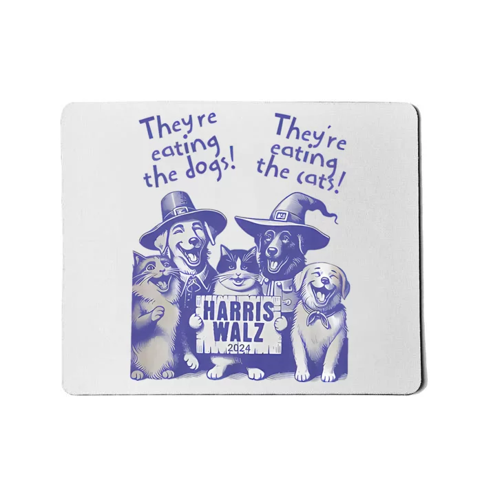 TheyRe Eating Dogs! TheyRe Eating Cats! Vote Kamala Harris Mousepad