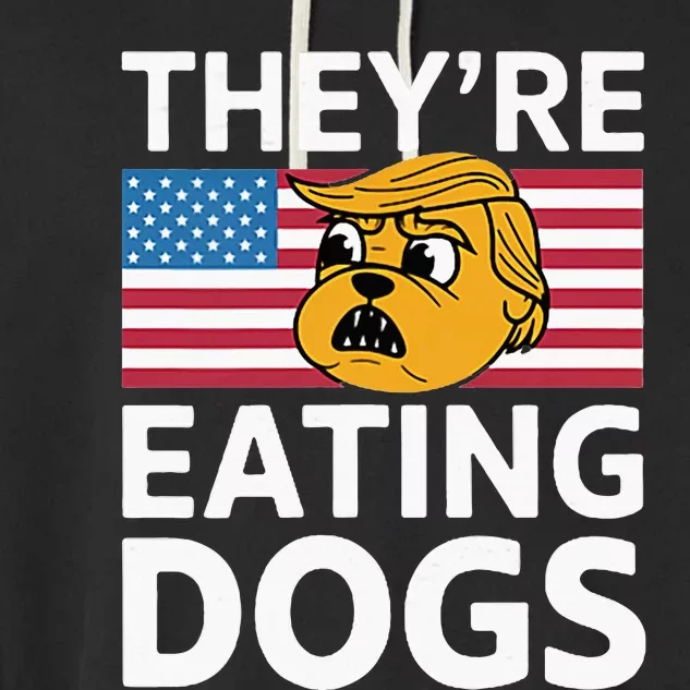 Theyre Eating Dogs Presidential Debate Garment-Dyed Fleece Hoodie