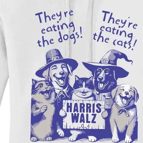 TheyRe Eating Dogs! TheyRe Eating Cats! Vote Kamala Harris Women's Pullover Hoodie