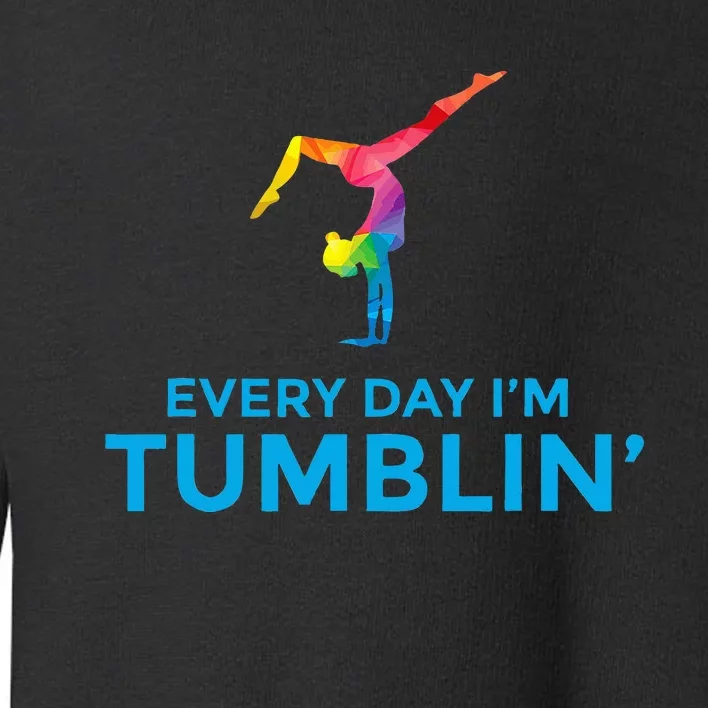 Tumbling Every Day Gymnastics For Gymnast Toddler Sweatshirt