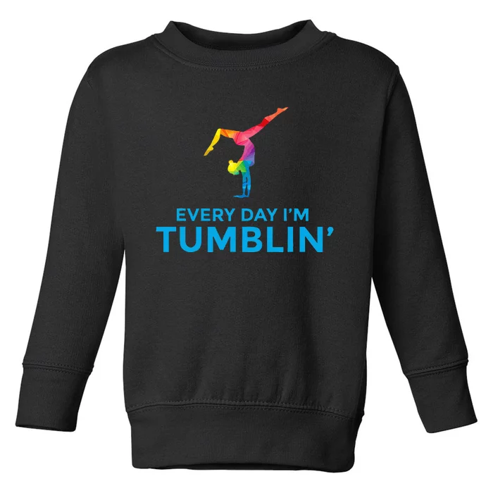 Tumbling Every Day Gymnastics For Gymnast Toddler Sweatshirt