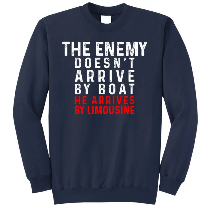 The Enemy Doesn't Arrive By Boat He Arrives By Limousine Sweatshirt