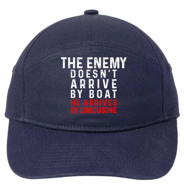 The Enemy Doesn't Arrive By Boat He Arrives By Limousine 7-Panel Snapback Hat