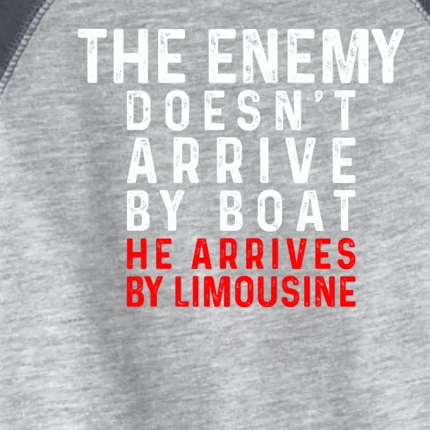 The Enemy Doesn't Arrive By Boat He Arrives By Limousine Toddler Fine Jersey T-Shirt