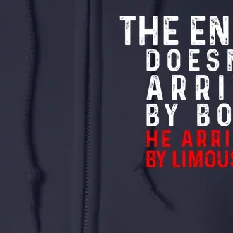 The Enemy Doesn't Arrive By Boat He Arrives By Limousine Full Zip Hoodie