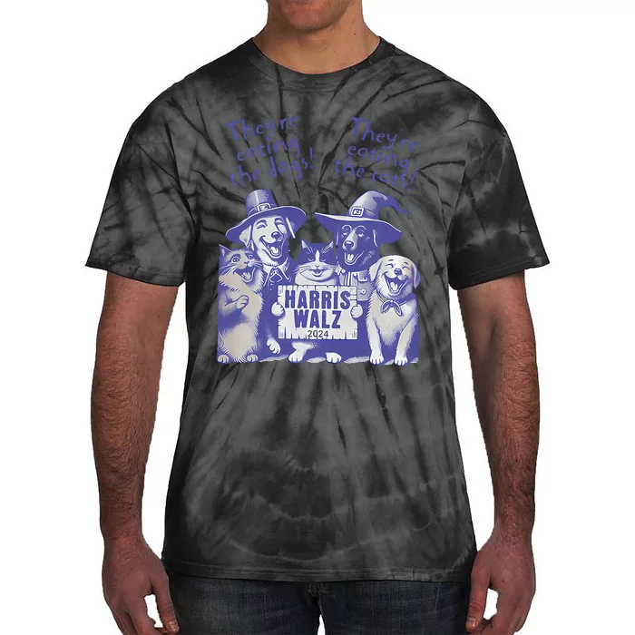 TheyRe Eating Dogs! TheyRe Eating Cats! Vote Kamala Harris Tie-Dye T-Shirt