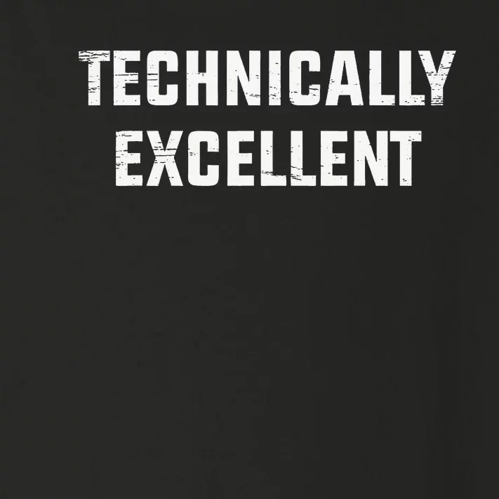 Technically Excellent Funny Technical Excellence Toddler Long Sleeve Shirt