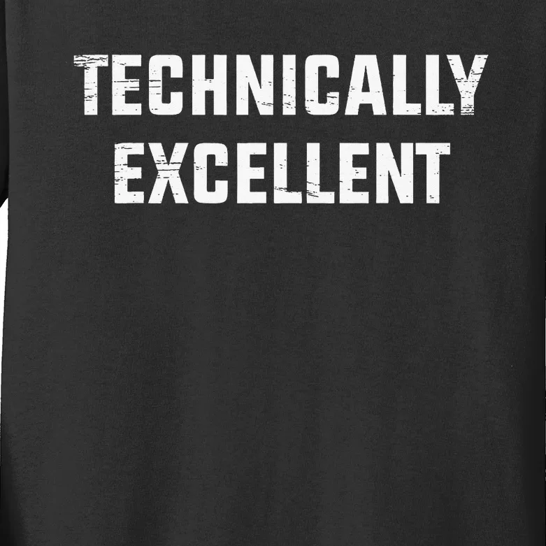 Technically Excellent Funny Technical Excellence Kids Long Sleeve Shirt