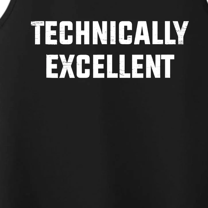 Technically Excellent Funny Technical Excellence Performance Tank