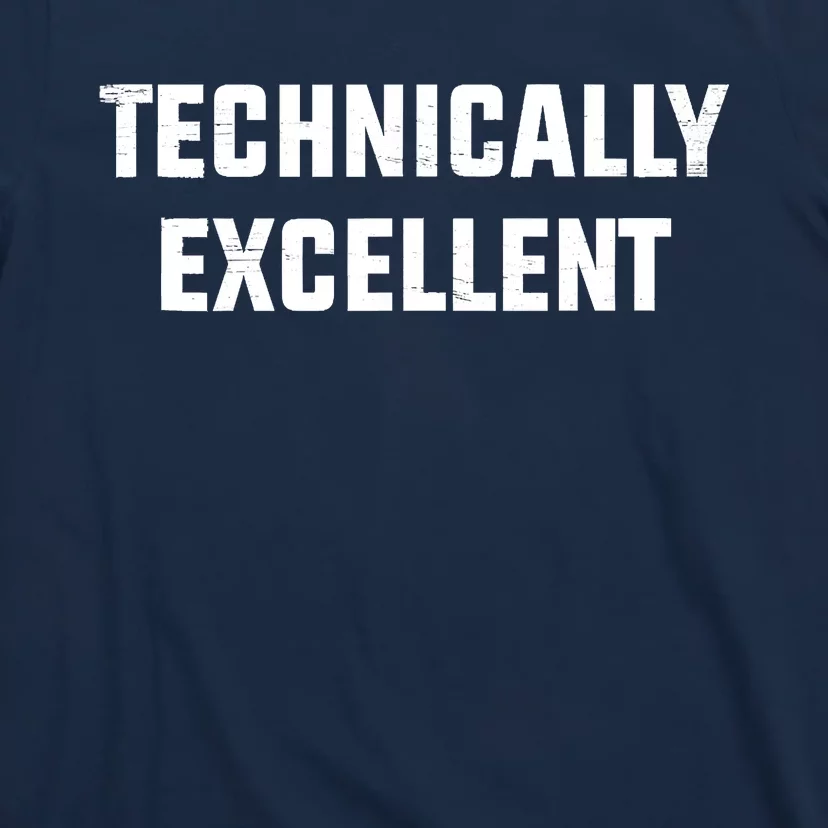 Technically Excellent Funny Technical Excellence T-Shirt