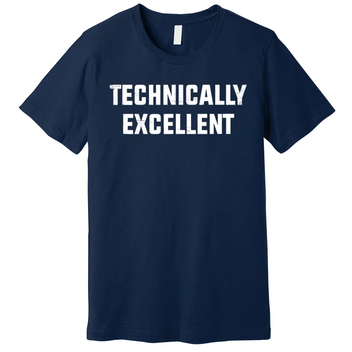 Technically Excellent Funny Technical Excellence Premium T-Shirt