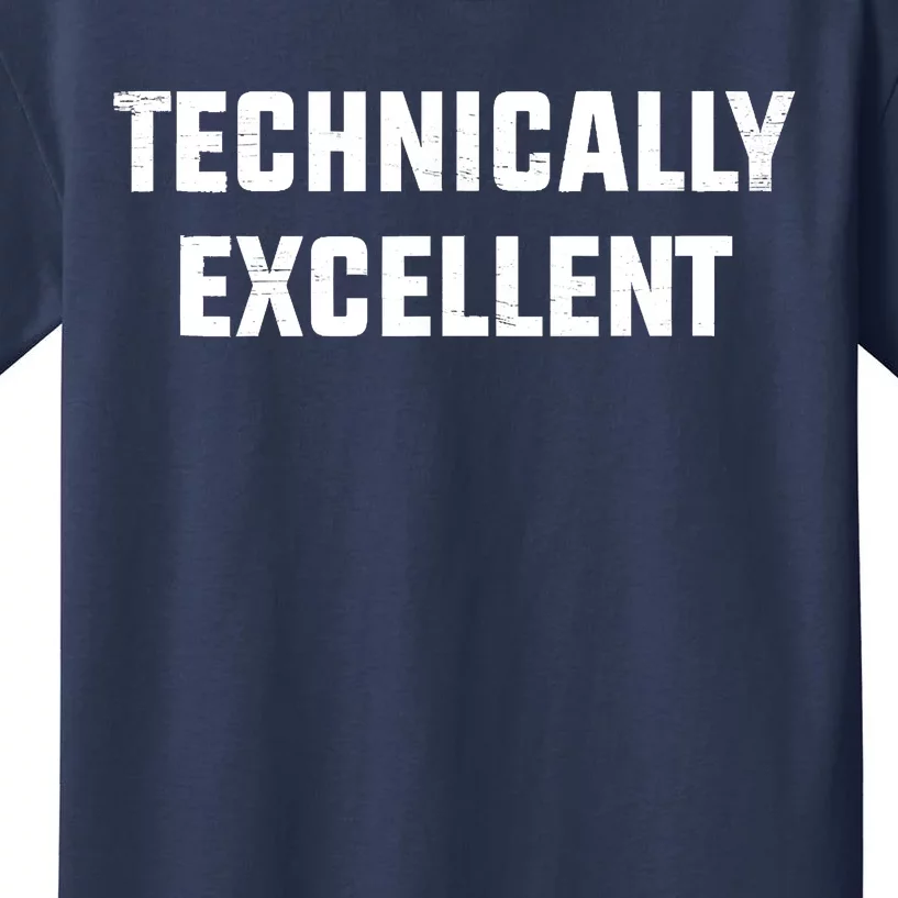 Technically Excellent Funny Technical Excellence Kids T-Shirt