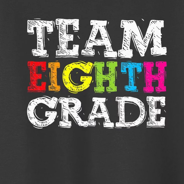 Team Eighth Grade Back To School 1st Day Teacher Toddler T-Shirt