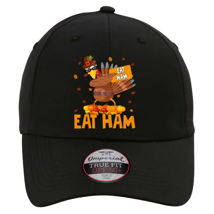 Thanksgiving Eat Ham Funny Turkey Dabbing Autumn Pumpkin Great Gift The Original Performance Cap