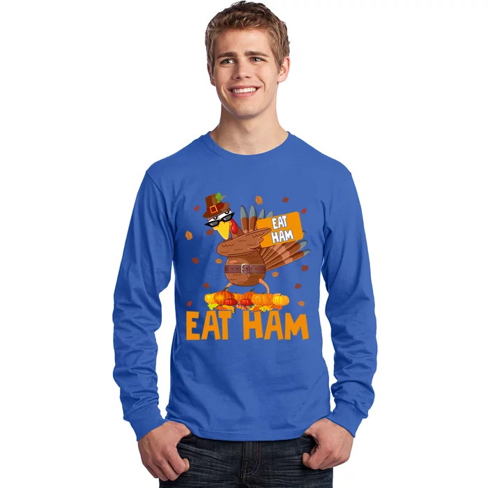 Thanksgiving Eat Ham Funny Turkey Dabbing Autumn Pumpkin Great Gift Long Sleeve Shirt