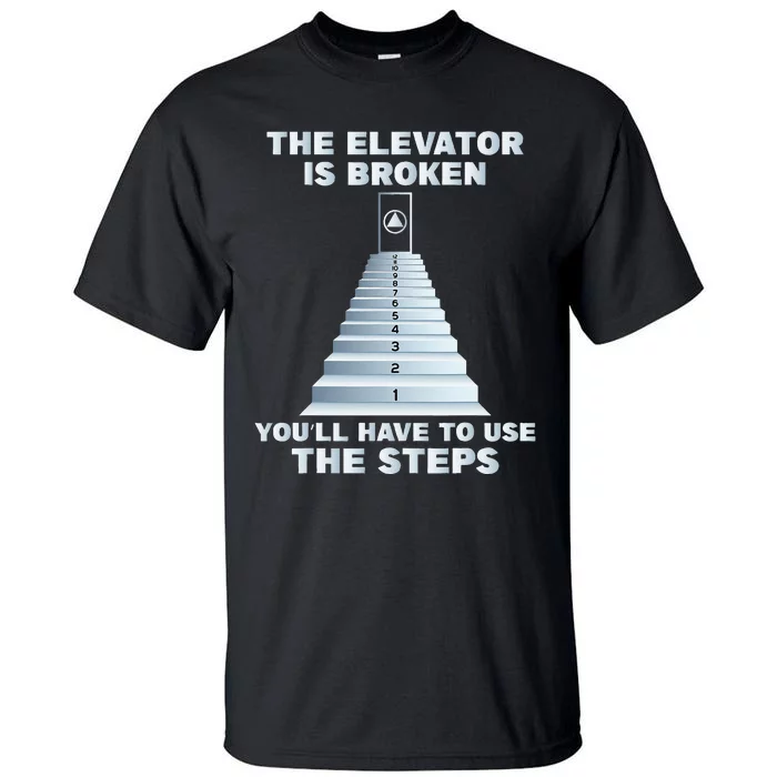 The Elevator Is Broken Sober Sobriety Aa Na Tall T-Shirt