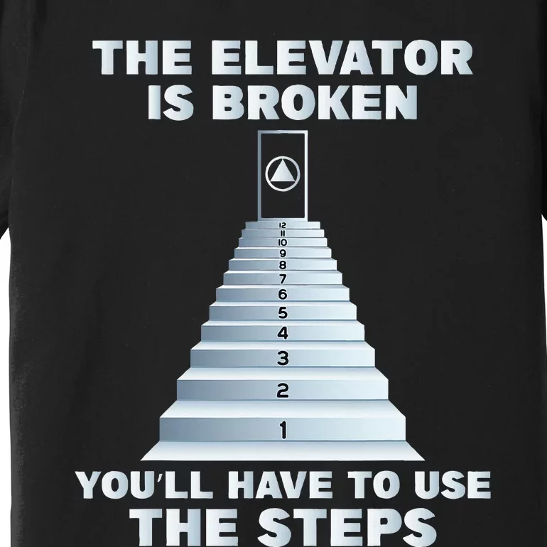 The Elevator Is Broken Sober Sobriety Aa Na Premium T-Shirt