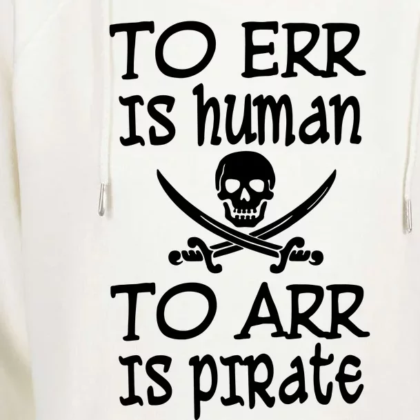 To Err Is Human To Arr Is Pirate Womens Funnel Neck Pullover Hood