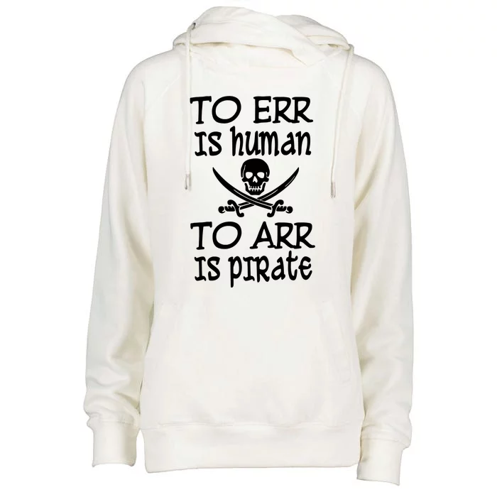 To Err Is Human To Arr Is Pirate Womens Funnel Neck Pullover Hood