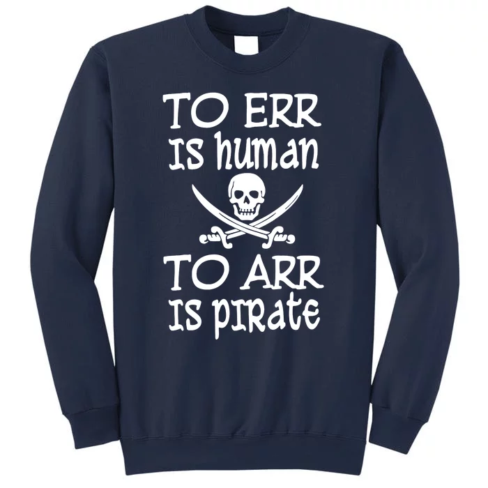 To Err Is Human To Arr Is Pirate Sweatshirt