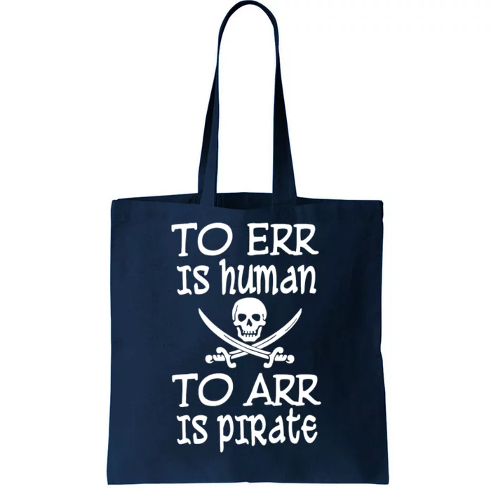 To Err Is Human To Arr Is Pirate Tote Bag