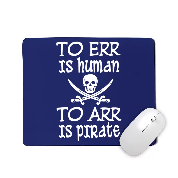 To Err Is Human To Arr Is Pirate Mousepad