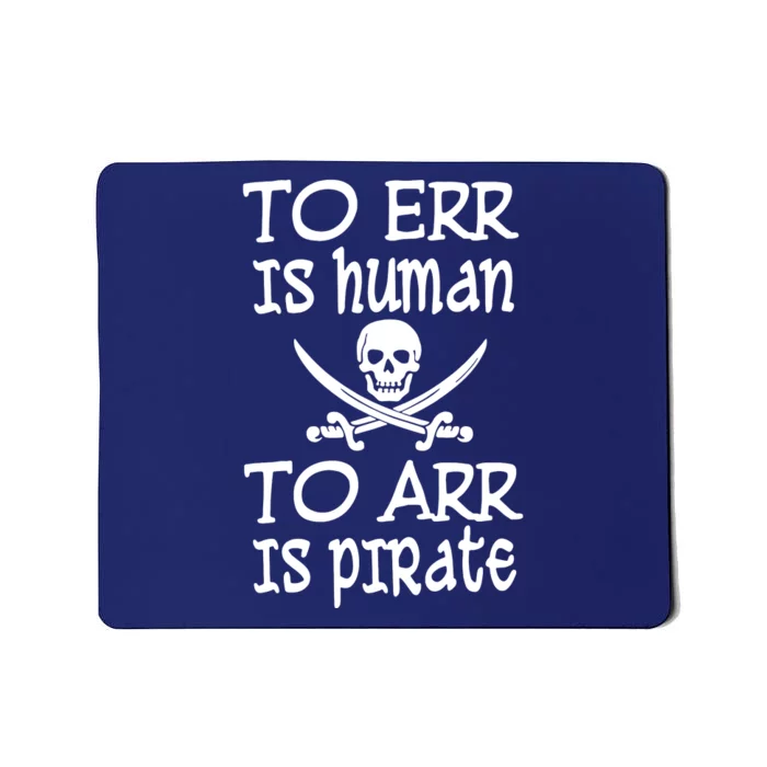 To Err Is Human To Arr Is Pirate Mousepad