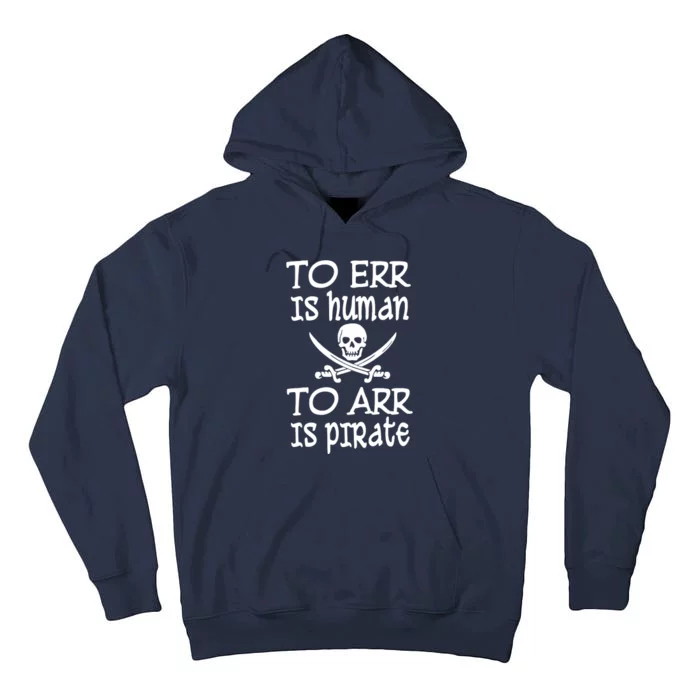 To Err Is Human To Arr Is Pirate Tall Hoodie