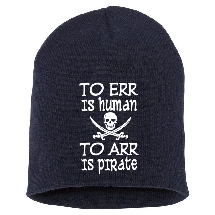 To Err Is Human To Arr Is Pirate Short Acrylic Beanie