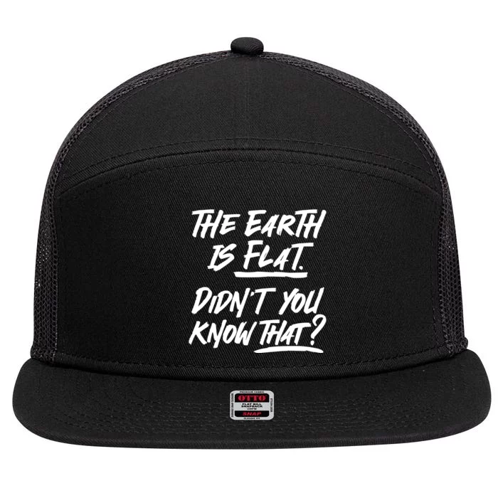 The Earth Is Flat Didnt You Know That 7 Panel Mesh Trucker Snapback Hat