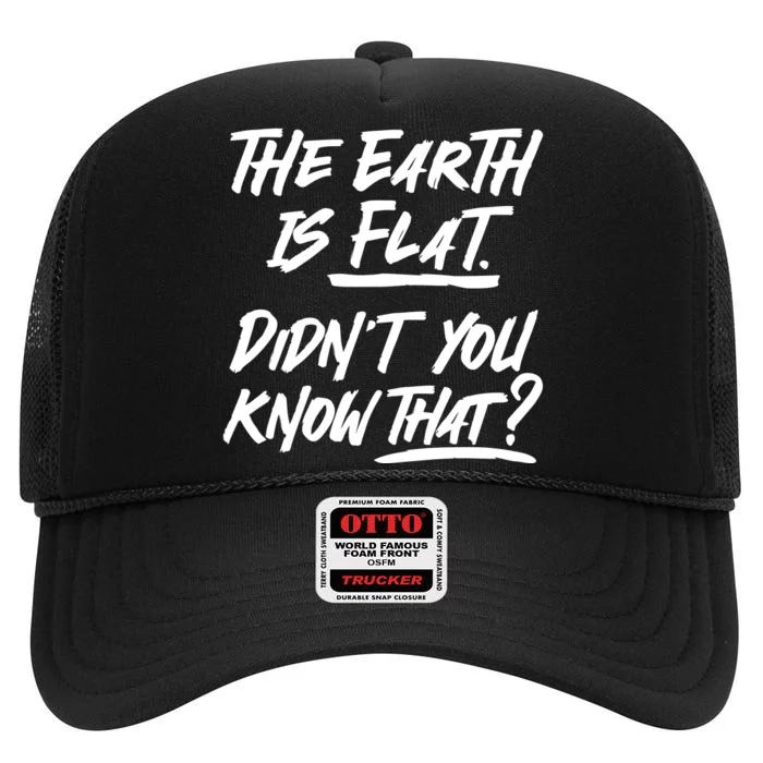 The Earth Is Flat Didnt You Know That High Crown Mesh Trucker Hat