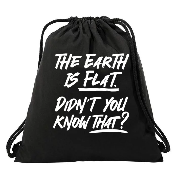 The Earth Is Flat Didnt You Know That Drawstring Bag