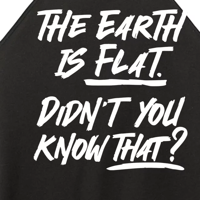 The Earth Is Flat Didnt You Know That Women’s Perfect Tri Rocker Tank