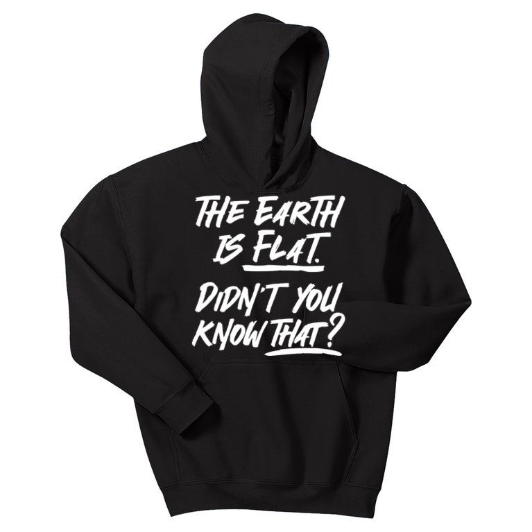 The Earth Is Flat, Didn't You Know That Kids Hoodie