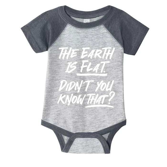 The Earth Is Flat Didnt You Know That Infant Baby Jersey Bodysuit