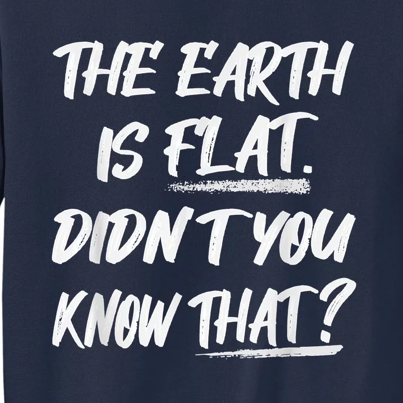 The Earth Is Flat Didn't You Know That Funny Flat Earth Sweatshirt