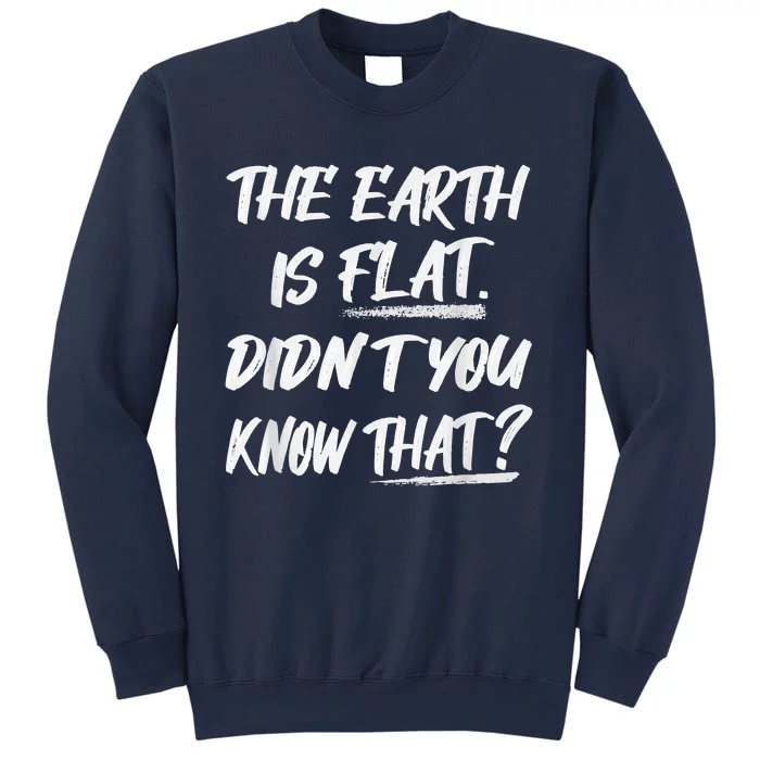 The Earth Is Flat Didn't You Know That Funny Flat Earth Sweatshirt