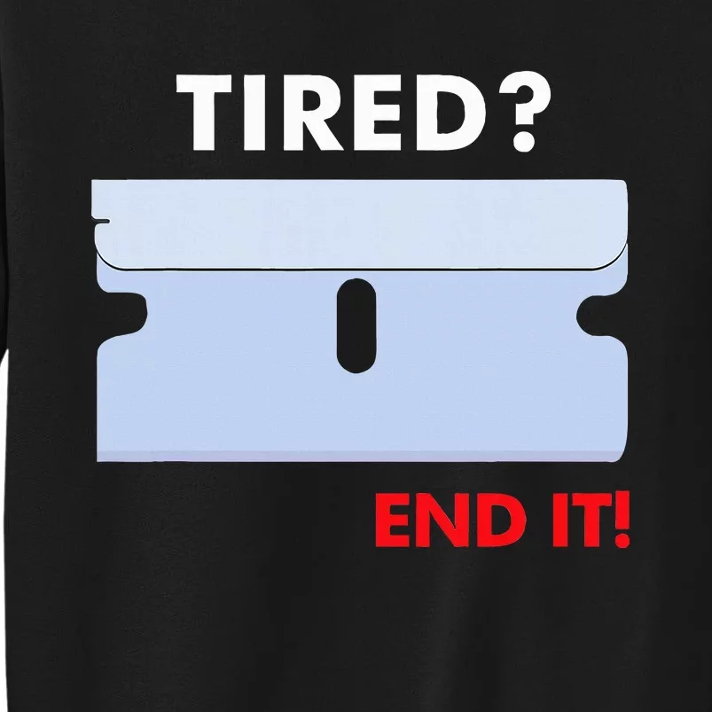 Tired End It New Sweatshirt