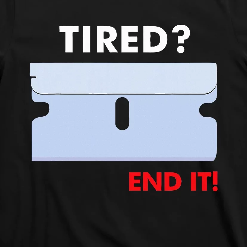 Tired End It New T-Shirt