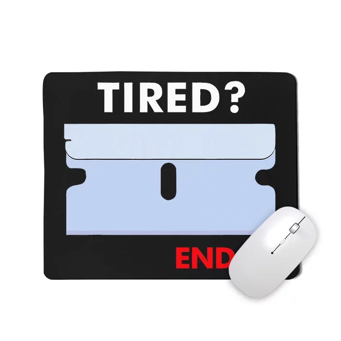 Tired End It New Mousepad