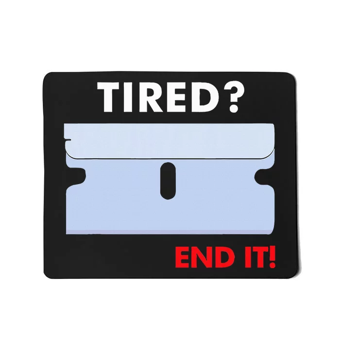 Tired End It New Mousepad