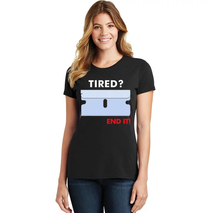 Tired End It New Women's T-Shirt