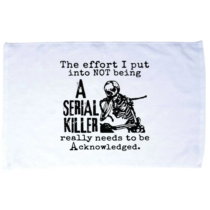 The Effort I Put Into Not Being A Serial Killer Skeleton Microfiber Hand Towel