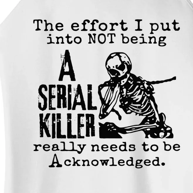 The Effort I Put Into Not Being A Serial Killer Skeleton Women’s Perfect Tri Rocker Tank