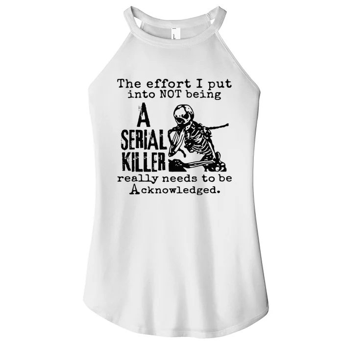 The Effort I Put Into Not Being A Serial Killer Skeleton Women’s Perfect Tri Rocker Tank