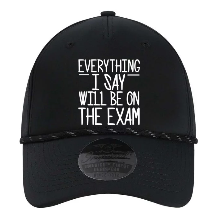 Teacher Everything I Say Will Be On The Exam Funny Performance The Dyno Cap